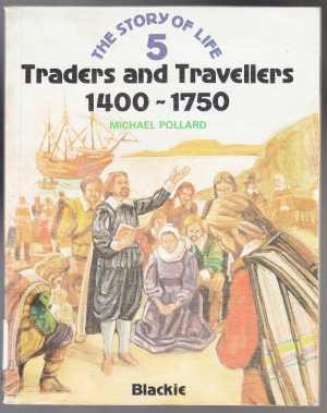Traders and Travellers 1400-1750 The Story of Life 5