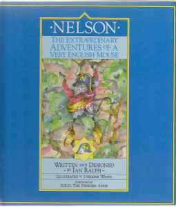 Nelson The Extraordinary Adventures of a Very English Mouse