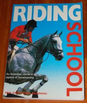 Riding School An Illustrated Course in All Aspects of Horsemanship