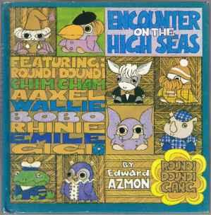 Encounter On The High Seas The Roundi Doundi Gang Featuring Chim Cham, Bobo, Wally and Emile in