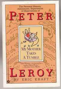 My Mother Takes a Tumble The Personal History, Adventures, Experiences & Observations of Peter Leroy
