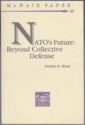Nato's Future: Beyond Collective Defense McNair Paper 46