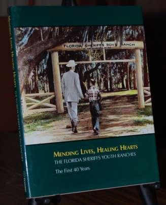 Mending Lives, Healing Hearts The Florida Sheriffs Youth Ranches The First 40 Years