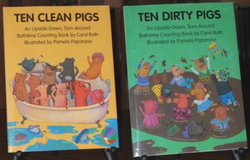 Ten Dirty Pigs Ten Clean Pigs An Upside-Down, Turn-Around Bathtime Counting Book