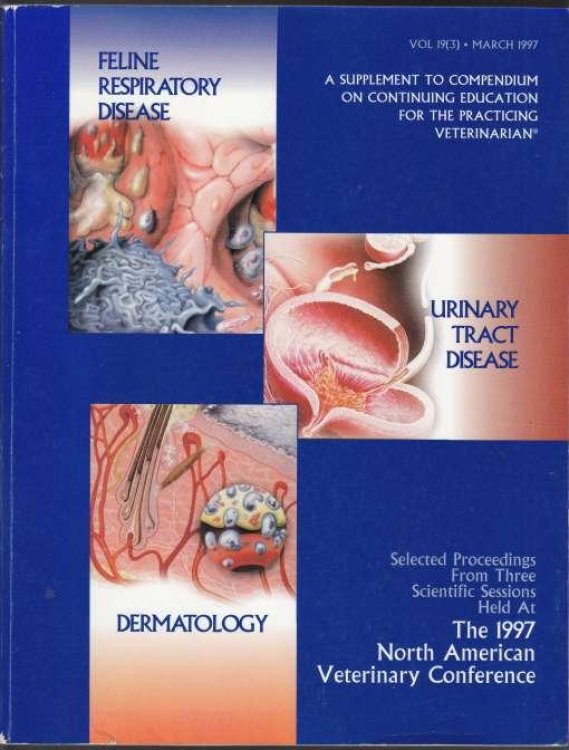 Selected Proceedings from Three Scientific Sessions Held at the 1997 North American Veterinary Conference Vol 19(3) March 1997. A Suppliment to Compendium on Continuing Education for the Practicing Veterinarian