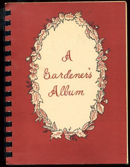 A Gardener's Album A Collection of Selected Home and Garden Ideas from Members of the Ragged Robin Garden Club Lynchburg, VA 1976