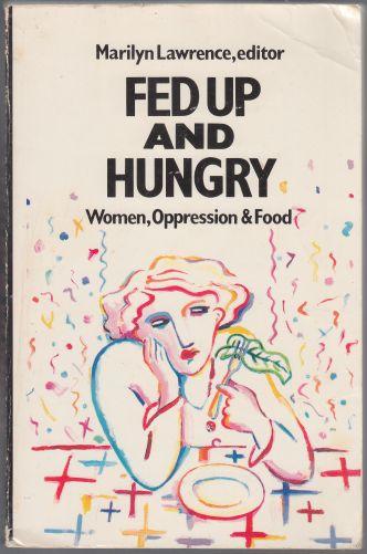 Fed Up And Hungry Women, Oppression and Food