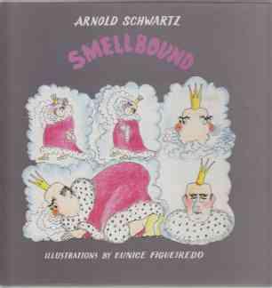 Smellbound How Things Came to be the Way They Were in the Kingdom of Olfactoria 1st ED HB