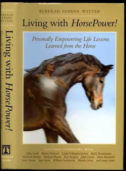 Living with Horsepower Life Lessons Learned from the Horse