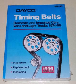 Dayco Timing Belts Domestic and Imported Cars, Vans and Light Trucks 1974-96 Inspection, replacement, Tensioning 1996 Edition