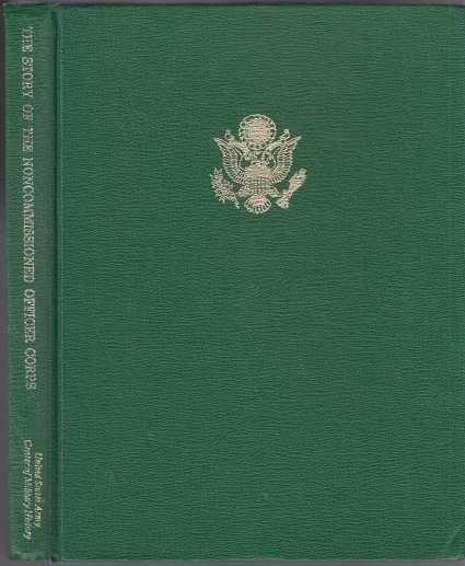 The Story of the Noncommissioned Officer Corps The Backbone Of The Army