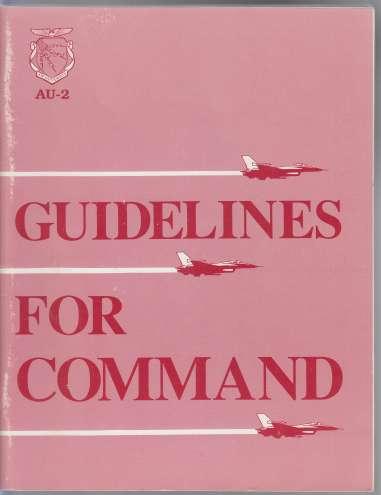 AU-2: Guidelines For Command, A Handbook On the Leadership of People For Air Force Commanders and Supervisors
