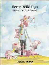 Seven Wild Pigs Eleven Picture Book Fantasies