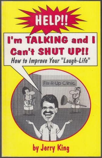 Help!! I'm Talking and I Can't Shut Up!! How To Improve Your Laugh Life SIGNED COPY