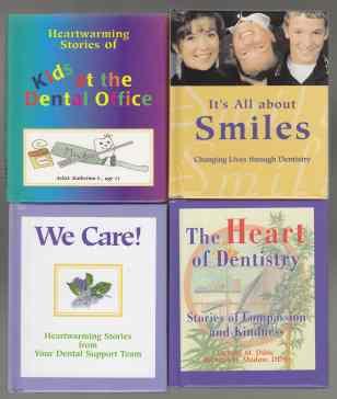 It's All About Smiles Changing Lives Through Dentistry; We Care! Heartwarming Stories from Your Dental Team; The Heart of Dentistry Stories of Compassion and Kindness; Heartwarming Stories of Kids at the Dental Office: Set of Four Books