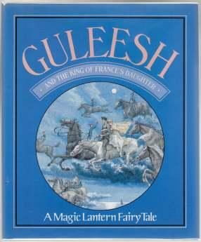 Guleesh and the King of France's Daughter A Magic Lantern Fairy Tale