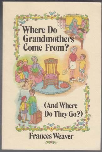 Where Do Grandmothers Come From (And Where Do They Go) SIGNED