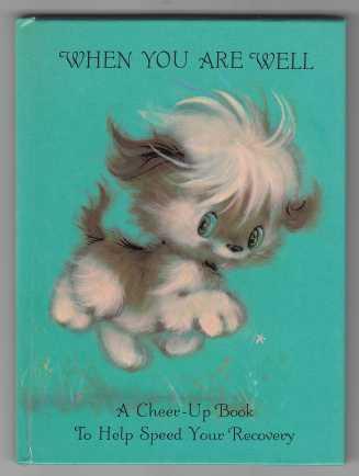When You Are Well A Cheer-Up Book To Help Speed Your Recovery