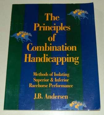 The Principles of Combination Handicapping Methods of Isolating Superior & Inferior Racehorse Performance