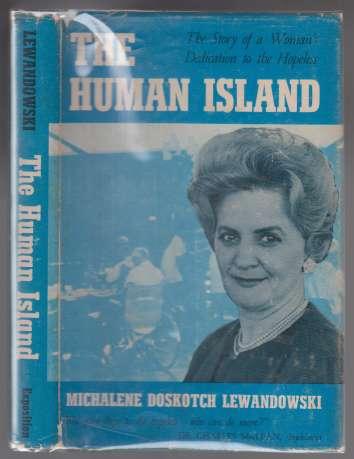 The Human Island. The Story of a Woman's Dedicatiion to the Hopeless SIGNED