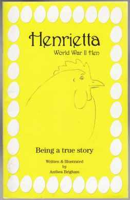 Henrietta World War II Hen Being a True Story