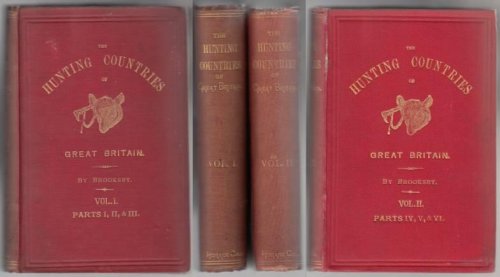 The Hunting Countries of Great Britain 2 Volume Set Parts I, II, III, IV, V, & VI