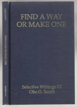 Find a Way or Make One - Selective Writings of Olie O. Smith SIGNED