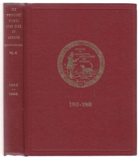 The Foxhound Kennel Stud Book of America (Consolidated) Volume XI - 1963-1968