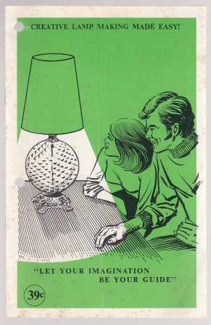 Creative Lampmaking Made Easy. Let Your Imagination Be Your Guide