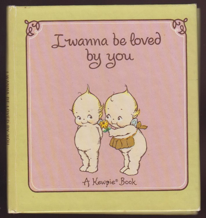 I Wanna Be Loved By You A Kewpie Book