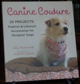 Canine Couture 25 Projects: Fashion & Lifestyle Accessories For Dogs