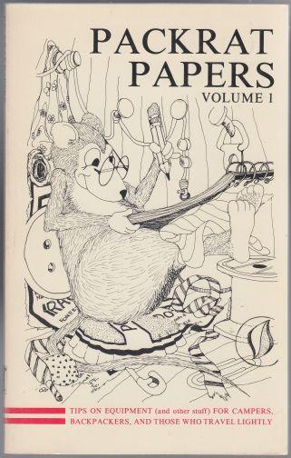 Packrat Papers Vol 1 Tips on Equipment (and Other Stuff) for Campers, Backpackers, and Those Who Travel Lightly