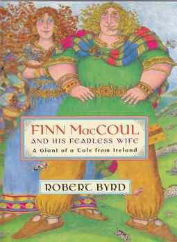 Finn MacCoul and His Fearless Wife A Giant of a Tale from Ireland