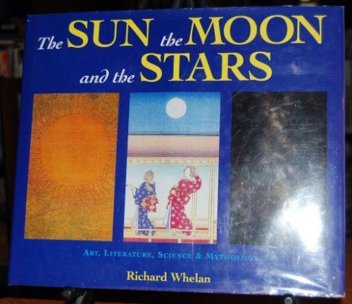 The Sun, The Moon, and The Stars. Art, Literature, Science & Mythology