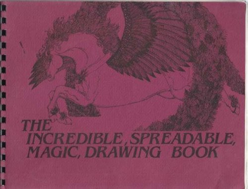 The Incredible, Spreadable, Magic Drawing Book. A Course in Drawing for Young People