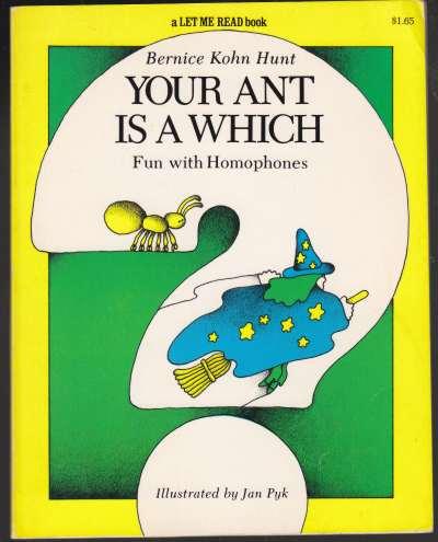 Your Ant Is A Which Fun With Homophones