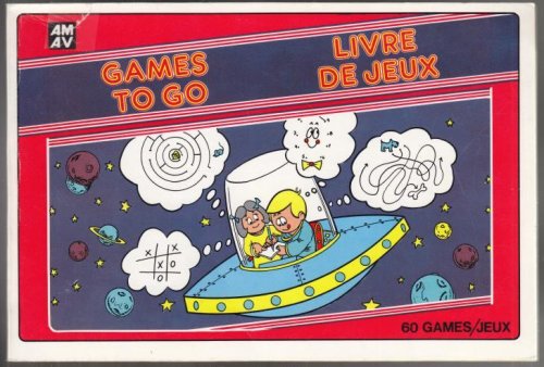 Games to Go / Livre De Jeux. Activity Book for Kids in the Car or Traveling