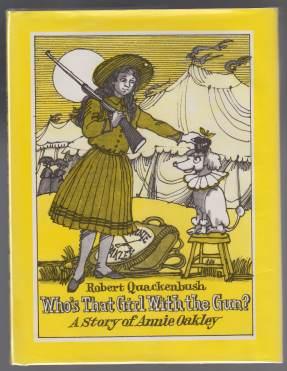 Who's That Girl With The Gun A Story of Annie Oakley