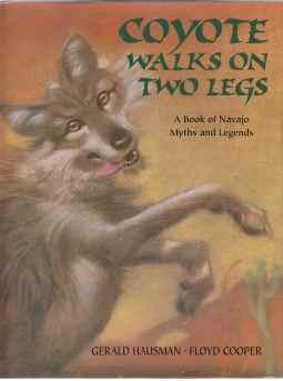 Coyote Walks On Two Legs. A Book of Navajo Myths and Legends