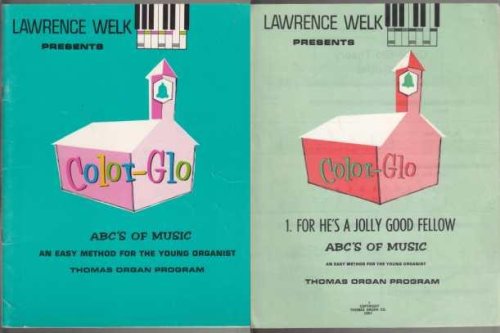 Lawrence Welk Presents Color-Glo ABC's of Music An Easy Method for the Young Organist. Primary Book Plus 20 pgs of Sheet Music Songs