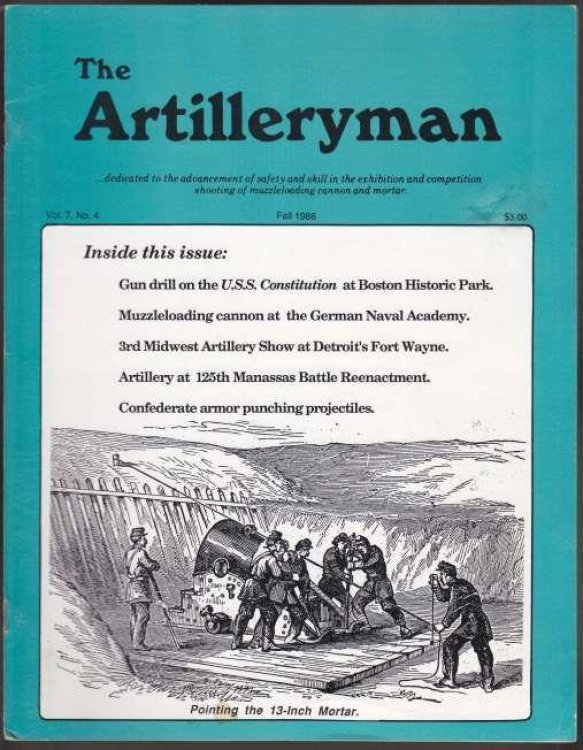 The Artilleryman Fall 1986 Vol 7, No. 4 .dedicated to the advancement of safety and skill in the exhibition and competition shooting of muzzleloading cannon and mortar.