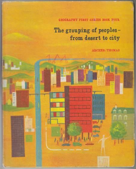 Geography First Series Book Four The Grouping of Peoples from Desert to City