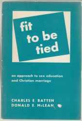 Fit To Be Tied An Approach to Sex Education and Christian Marriage