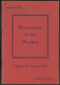 Portraits of the Master A Study in the Gospel of Mark Leader's Guide