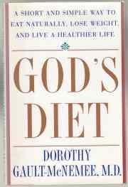 God's Diet. A Short and Simple Way to Eat Naturally, Lose Weight, and Live a Healthier Life