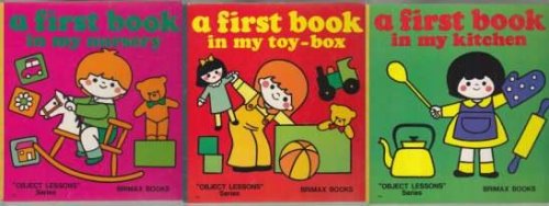 A First Book In My Nursery/ In My Toy-Box/ In My Kitchen