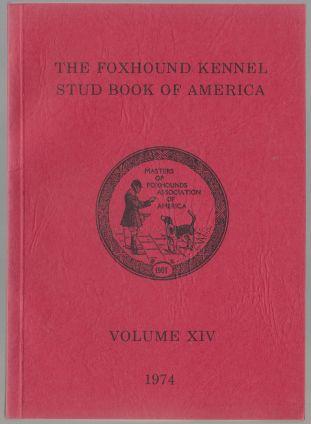 The Foxhound Kennel Stud Book of America Volume XIV (14) 1974