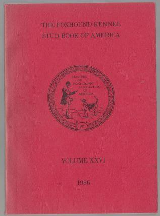 The Foxhound Kennel Stud Book of America Volume XXVI (26) 1986