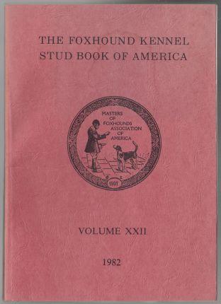 The Foxhound Kennel Stud Book of America Volume XXII (22) 1981