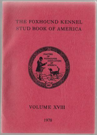 The Foxhound Kennel Stud Book of America Volume XVIII (18) 1978